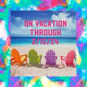 I’m On Vacation through 2/15/24